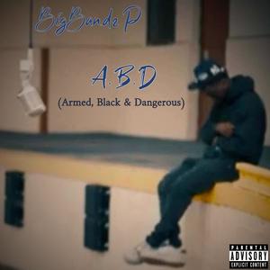 A.B.D (Armed, Black & Dangerous) [Explicit]