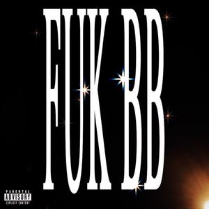 Fuk BB (feat. ZayKel) [Explicit]