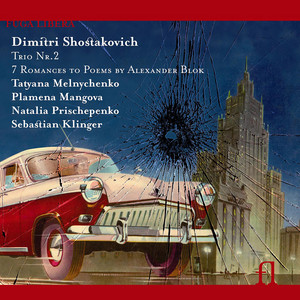 Shostakovich: Trio No. 2 - Seven Romances to Poems By Alexander Blok