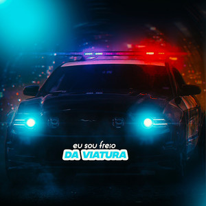 Eu Sou Freio DA VIATURA