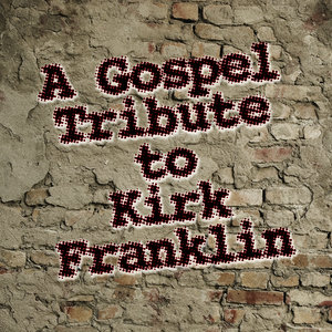 A Gospel Tribute to Kirk Franklin