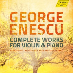 ENESCU, G.: Violin and Piano Works (Complete) [Azoitei, E. Stan]