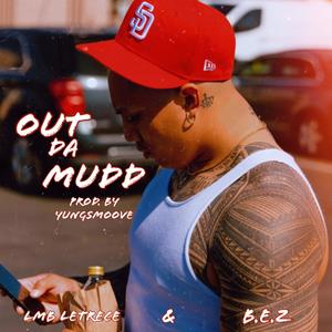 Out Da Mudd (feat. LMB Letrece & B.E.Z) [Explicit]