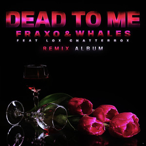 Dead To Me (Ft. Lox Chatterbox) (Remix Album)