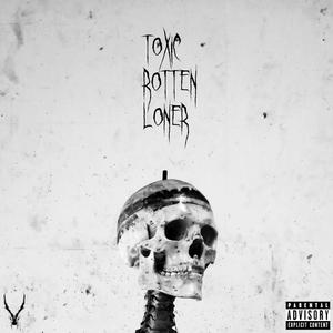 TOXIC ROTTEN LONER (feat. Netuh) [Explicit]