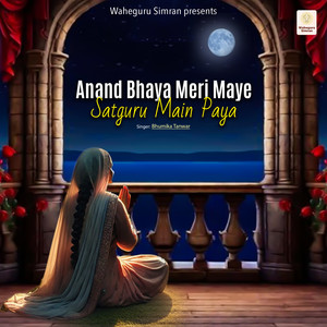 Anand Bhaya Meri Maye Satguru Main Paya