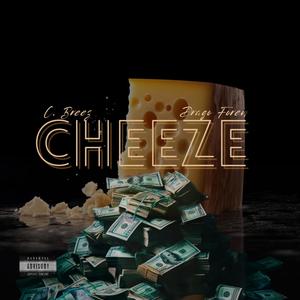 Cheeze (feat. Drago Foren) [Explicit]