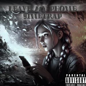 leave my phone (Explicit)