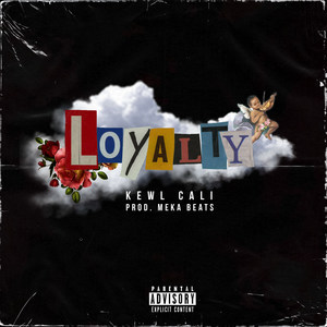 Loyalty- Kewl Cali (Explicit)