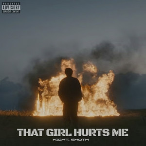 That Girl Hurts Me (Explicit)