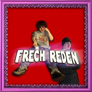 frech reden! (Explicit)