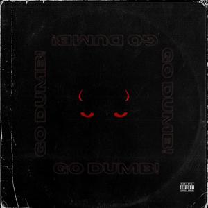 Go Dumb! (feat. EnvyP) (Explicit)