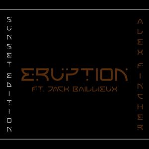 ERUPTION (feat. Jack Baillieux) [Sunset Edition] [Explicit]