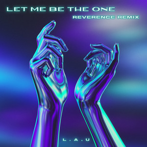 Let Me Be The One (Reverence Remix)