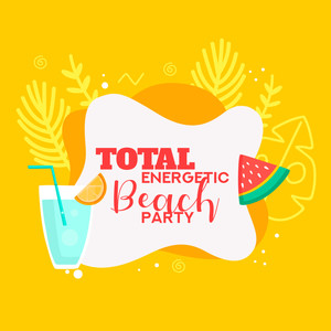 Total Energetic Beach Party: Don’t Waste Time Take a Deep Breath and Let’s Go Dance All Night on the Beach, Party with Friends