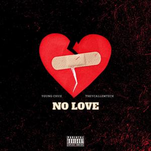 NO LOVE (feat. YOUNG CHUX) (Explicit)