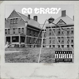 Go Crazy (feat. K Godly & Quis) [Explicit]