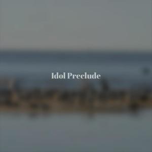 Idol Preclude