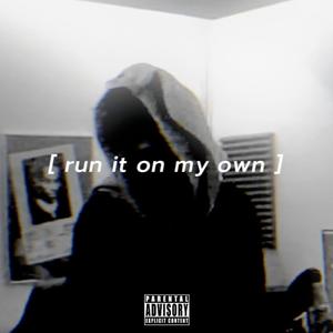 run it on my own (Explicit)