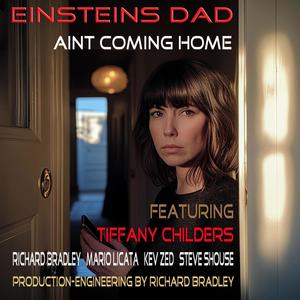 Aint Coming Home (feat. Tiffany Childers, Richard Bradley, Mario Licata, Kev Zed & Steve Shouse)