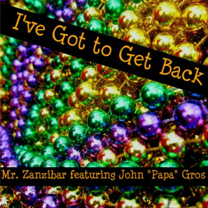 I've Got to Get Back (feat. John "Papa" Gros)