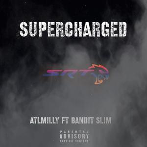 Supercharged(feat. Bandit slim) (Explicit)