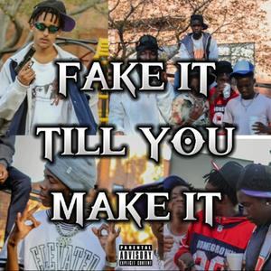 FAKE_IT_TILL_YOU_MAKE_IT (Explicit)