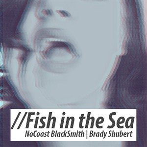 Fish in the Sea (feat. Brady Shubert)