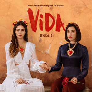 Vida: Season 3 (Music from the Original TV Series) [Explicit] (真我人生 第三季 电视剧原声带)