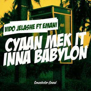 Cyaan Mek It Inna Babylon