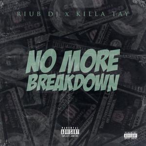 No More Breakdown(feat. Killa Tay) (Explicit)