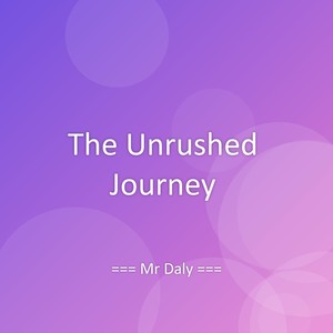 The Unrushed Journey