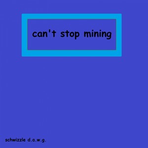 Can't Stop Mining (Deluxe Re-Issue)