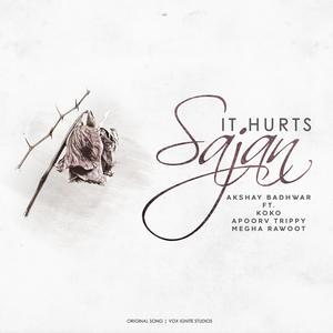 It Hurts Sajan (feat. Apoorv Trippy, Megha Rawoot & KOKO)