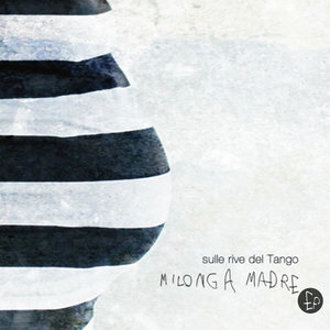 Sulle Rive Del Tango - Milonga Madre