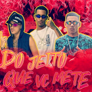 Do Jeito Que Você Mete (Explicit)