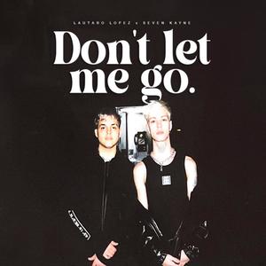 Don't Let Me Go