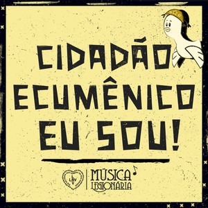 Cidadão Ecumênico Eu Sou!