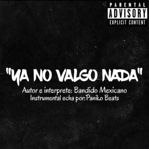 Ya No Valgo Nada (Explicit)