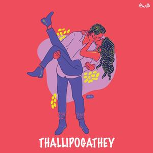 Thallipogathey (feat. Sruthy Sasidharan)