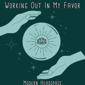 Working Out In My Favor (Explicit)