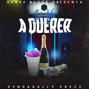 Si Va A Querer (feat. Vendagally Prezz)