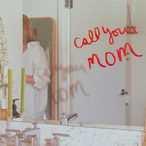 Call Your Mom (Explicit)