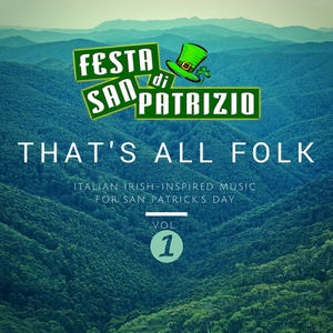 That's All Folk, Vol. 1 (Italian - Irish Inspired Music for Saint Patrick's Day)