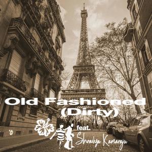 Old Fashioned (feat. Shravya Kamaraju) [Dirty Version] [Explicit]