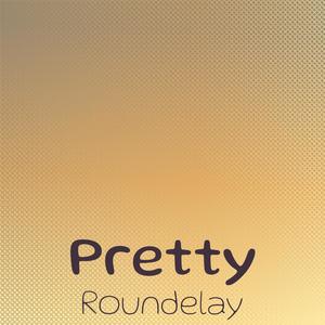 Pretty Roundelay