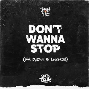 Don't Wanna Stop (feat. DjJam & LooseKid) (Explicit)