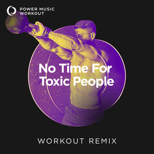 No Time for Toxic People (Workout Remix 152 BPM)