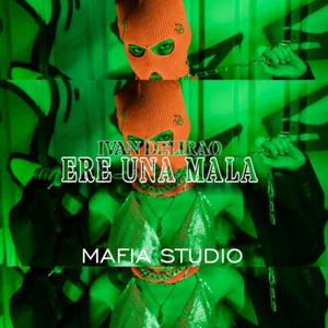 ERE UNA MALA (feat. IVAN DELIRAO)