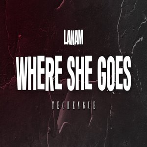 Where She Goes (LaNaM) (Remix)